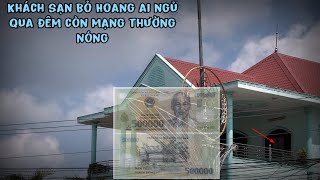 Khách Sạn Bỏ Hoang Ai Ngủ Qua Đêm Còn Mạng Thường Nóng