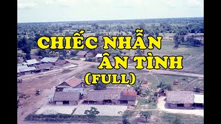 Hồi Ký Miền Nam | Chiếc Nhẫn Ân Tình (Full)