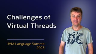 The Challenges of Introducing Virtual Threads to the Java Platform - Project Loom #JVMLS