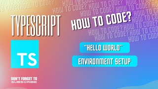 Typescript for Beginners | Typescript "Hello world" Program | Setup Environment #typescript