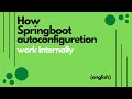 How Spring boot auto-configure works internally ( English )