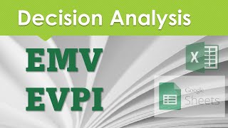 Decision Analysis - Expected Values - EMV and EVPI in Excel