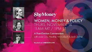 Women, Money & Policy: A Post-Election Conversation with Josie Cox, Heather McCulloch & Jacki Zehner