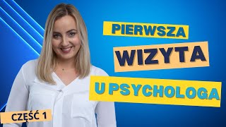 5. Jak wygląda pierwsza wizyta u psychologa / psychoterapeuty, cz. 1 - Marita Woźny