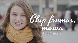 Chip frumos, mama – Naersi Macovei | Muzica ProiectM