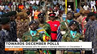 December Polls: Chief of Adansi Dompoase calls for peace in General Election on December 7 (7-3-24)