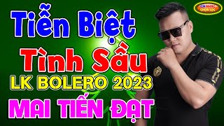 💚💖💛 TIỄN BIỆT TÌNH SẦU - MAI TIẾN ĐẠT ♪♪ 500 Bài Bolero Hay Nhất Của Mai Tiến Đạt 💚💖💛