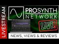 Pro Synth Network LIVE! - Episode 323