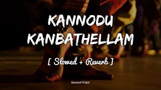 Kannodu Kanbathellam (𝐒𝐥𝐨𝐰𝐞𝐝 + 𝐑𝐞𝐯𝐞𝐫𝐛) Jeans | A.R. Rahman | Slowed Hope
