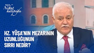 Hz. Yüşa'nın mezarının uzunluğunun sırrı -  Nihat Hatipoğlu Sorularınızı Cevaplıyor 406. Bölüm