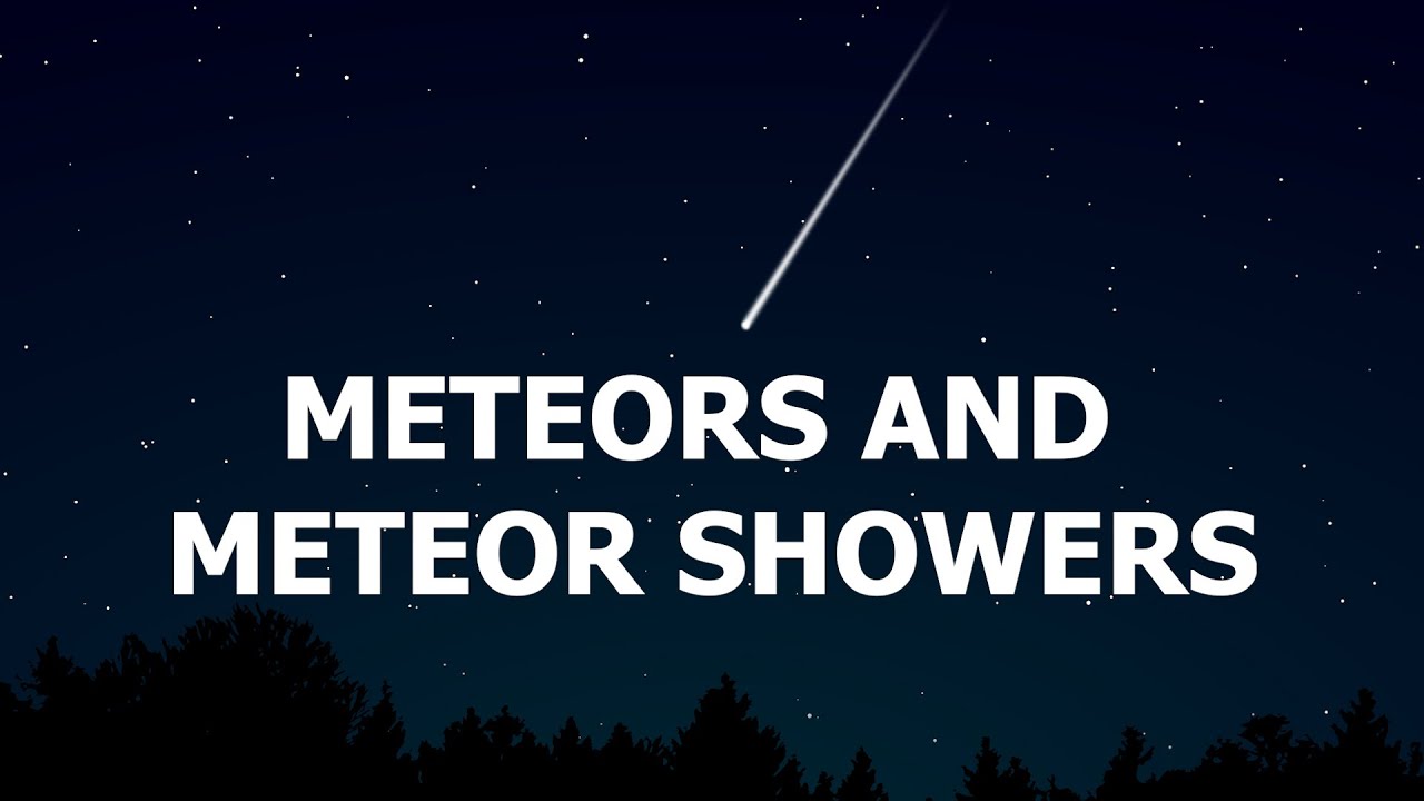 Meteors And Meteor Showers Explained - YouTube