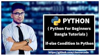 #8 If-else Condition In Python | Python For Beginners Bangla Tutorial| CleaverCode