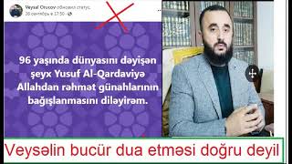 Veysəl Orucova nəsihət: Yusif Qardaviyə, bidətçiyə aşkarda dua etmək barədə- Şeyx Süleymanın fətvası