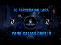 DJ PERCERAIAN LARA VIRAL TIKTOK FULL BASS TERBARU 2024