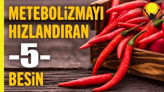 Diyet Yaparken Metabolizmayı Hızlandıran 5 Besin | Sağlıklı Yaşam Sırları