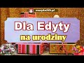 Życzenia i piosenka dla edyty na urodziny. wiele miłości i radości dużo zdrowia