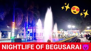 NIGHTLIFE OF BEGUSARAI CITY😈✨ | Barauni Refinery Township | Vlog 122