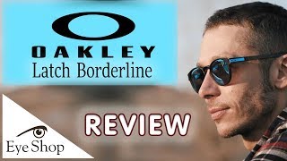 Oakley Latch Borderline 2019 Review