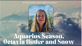 Sun in Aquarius, Octavia Butler and Snow