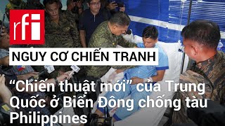 Nguy cơ chiến tranh ở Biển Đông với ‘‘chiến thuật mới’’ của Trung Quốc chống Philippines