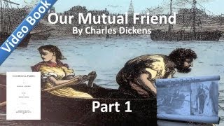 Part 01 - Our Mutual Friend Audiobook by Charles Dickens (Book 1, Chs 1-5)