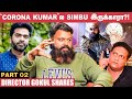 Prakash Raj Sir 'டேய்... நாசமா போயிடுவ'னு சொன்னார்.! - Gokul | Kashmora | Corona Kumar