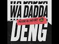 wa dadda deng