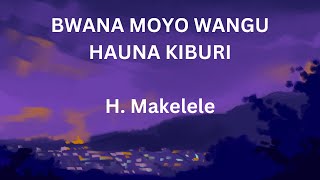 Bwana moyo wangu hauna kiburi | H. Makelele | Lyrics Video