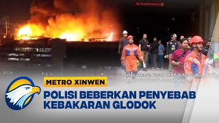 Metro Xinwen - Terungkap! Ini dia Penyebab Kebakaran Glodok!