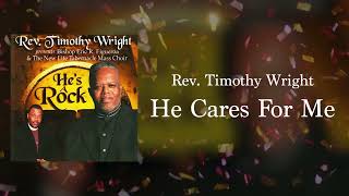 Rev. Timothy Wright - He Cares For Me