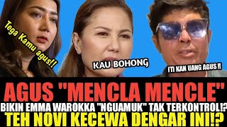 MENCLA MENCLE! AGUS SALIM BOHONG!? EMMA WAROKA NGAMUK !? TEH NOVI KECEWA DENGAR INI !?