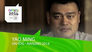 Yao Ming on the Youth Olympics | Nanjing 2014 Youth Olympic Games