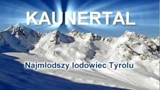 Przepiękny najmłodszy lodowiec w Tyrolu -  KAUNERTAL