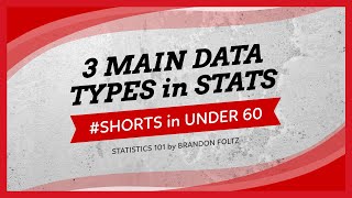 Statistics #Shorts 3: Three Data Types