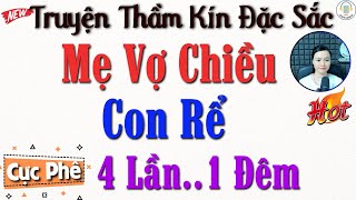 Truyện tâm sự thầm kín đặc sắc 2024: Mẹ Vợ Chiều Con Rể | Kể truyện đêm khuya ngủ ngon