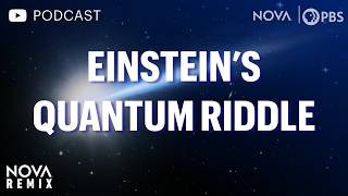 (Podcast Version) Einstein's Quantum Riddle | NOVA | PBS | NOVA Remix