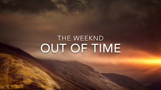 Out Of Time (Lyrics) - The Weeknd