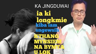 ka Jingduwai ia ki longkmie kiba iam sngewsih kthang mynsiem naka bymta u lok ,j Mynthlu