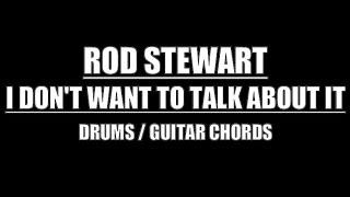 Rod Stewart - I Don't Want To Talk About It (Drums Only, Lyrics, Chords)