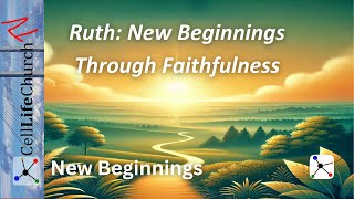 Ruth: New Beginnings Through Faithfulness