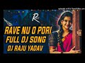 rave nu o pori full dj song trending folk dj song 2024 dj remix by dj raju yadav djsworldfolk1