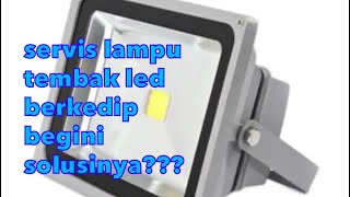 Perbaikan Lampu tembak led berkedip Lampu sorot berkedip lampu taman berkedip seperti disco!!!