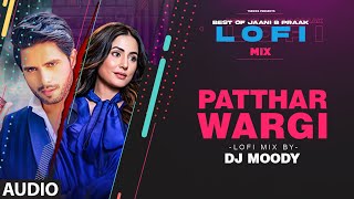 Patthar Wargi LoFi Mix (Audio) Remix By DJ Moody | B Praak | Jaani | Ranvir | Lo-Fi Mix Hit Songs