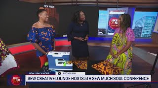 Sew Creative Lounge hosts 5th Sew Much Soul Conference