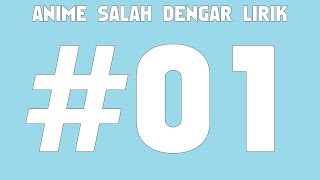 ANIME SALAH DENGAR LIRIK #01