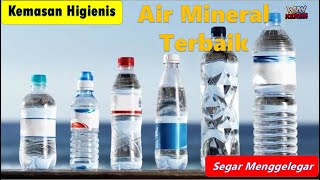 HAUS? INI DIA 5 MEREK AIR MINERAL TERBAIK! SEGER BENER!