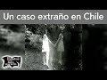 A strange story from Chile || Relatos del lado oscuro