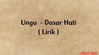 Ungu - Dasar Hati | Lirik