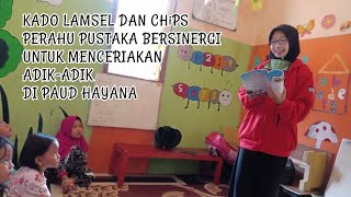 Kado Lamsel \u0026 CHiPS Perahu Pustaka Menceriakan Anak-Anak di PAUD HAYANA