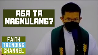 PAMINAWA SI PADER: ASA TA  NAGKULANG?